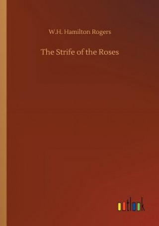 Knjiga Strife of the Roses W H Hamilton Rogers