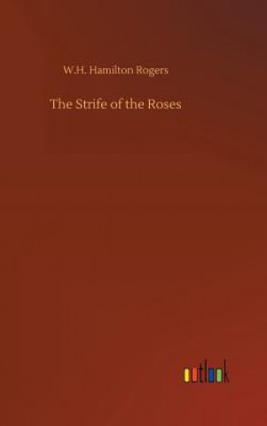 Knjiga Strife of the Roses W H Hamilton Rogers