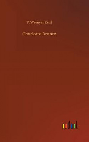 Carte Charlotte Bronte T Wemyss Reid