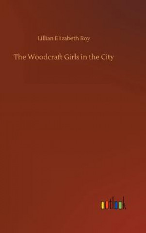 Kniha Woodcraft Girls in the City Lillian Elizabeth Roy