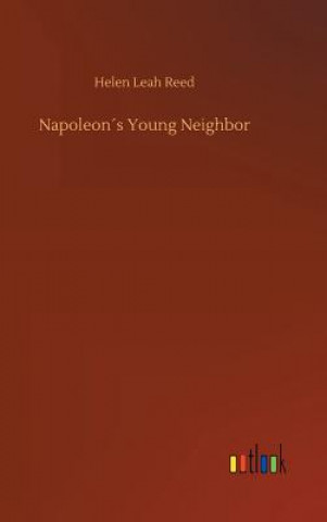 Książka Napoleons Young Neighbor Helen Leah Reed