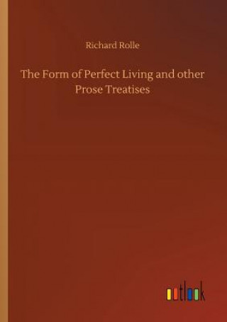Carte Form of Perfect Living and other Prose Treatises Richard Rolle