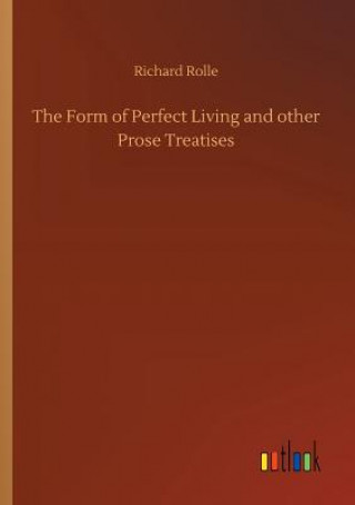 Buch Form of Perfect Living and other Prose Treatises Richard Rolle