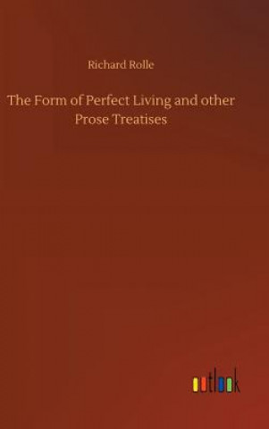 Kniha Form of Perfect Living and other Prose Treatises Richard Rolle