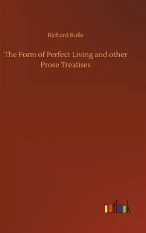 Buch Form of Perfect Living and other Prose Treatises Richard Rolle