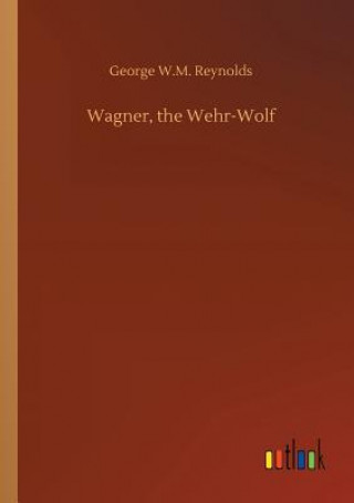 Książka Wagner, the Wehr-Wolf George W M Reynolds