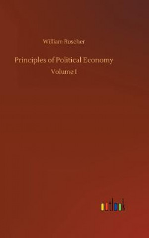 Книга Principles of Political Economy William Roscher