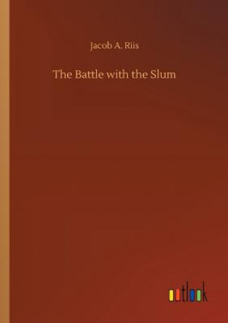 Könyv Battle with the Slum Jacob a Riis