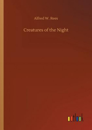 Kniha Creatures of the Night Alfred W Rees