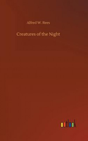 Kniha Creatures of the Night Alfred W Rees