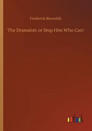 Carte Dramatist; or Stop Him Who Can! Frederick Reynolds