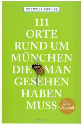 Kniha 111 Orte rund um München, die man gesehen haben muss Cornelia Ziegler