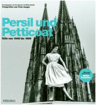 Kniha Persil und Petticoat. Köln von 1949 bis 1959 Britta Schmitz