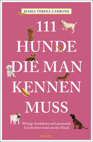 Libro 111 Hunde, die man kennen muss Maria Teresa Carbone