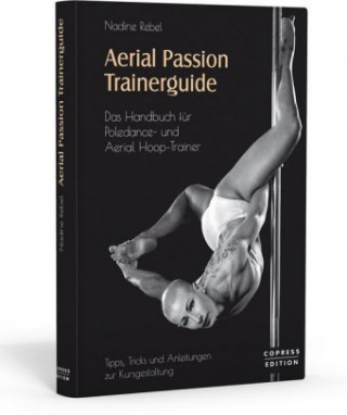 Kniha Aerial Passion Trainerguide Nadine Rebel