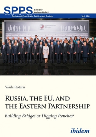 Kniha Russia, the EU, and the Eastern Partnership - Building Bridges or Digging Trenches? Vasile Rotaru