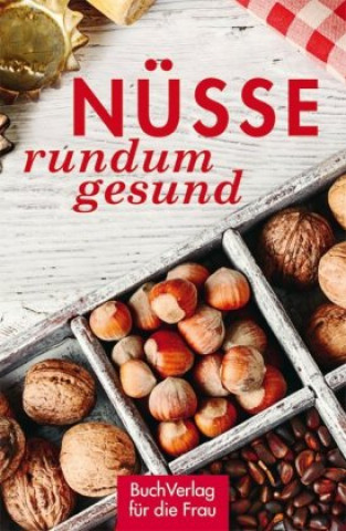 Könyv Nüsse - rundum gesund Grit Nitzsche
