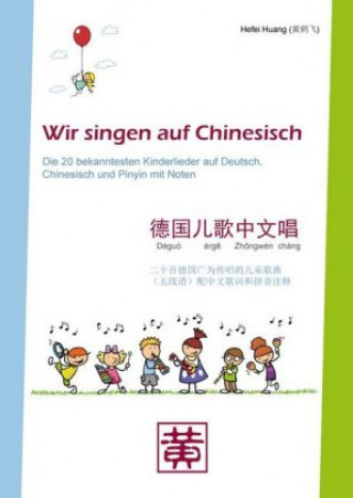 Könyv Wir singen auf Chinesisch Hefei Huang