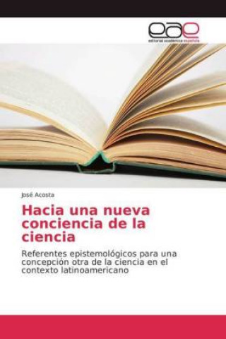 Kniha Hacia una nueva conciencia de la ciencia José Acosta