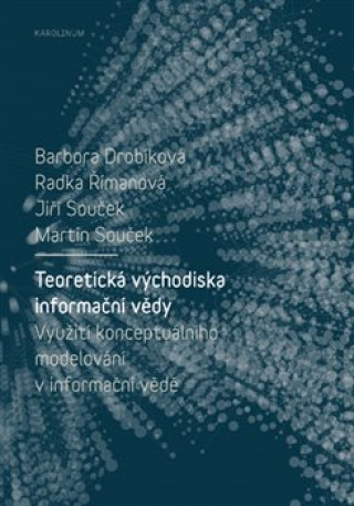 Kniha Teoretická východiska informační vědy Barbora Drobíková