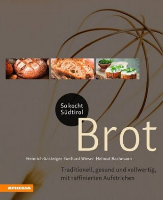 Könyv So kocht Südtirol - Brot Gerhard Wieser