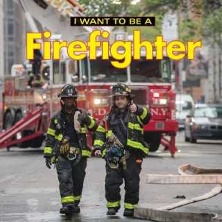 Carte I Want to Be a Firefighter Dan Liebman