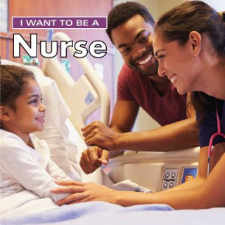 Kniha I Want to Be a Nurse Dan Liebman