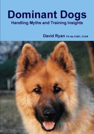 Kniha Dominant Dogs Handling Myths and Training Insights CC RYAN PG DIP CABC