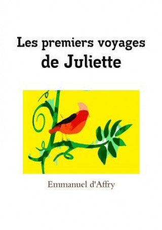 Kniha Les premiers voyages de Juliette EMMANUEL D'AFFRY