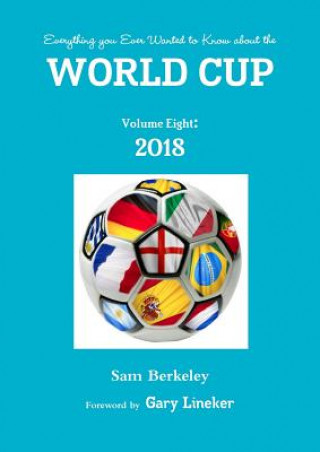 Livre Everything you Ever Wanted to Know about the World Cup Volume Eight: 2018 SAM BERKELEY