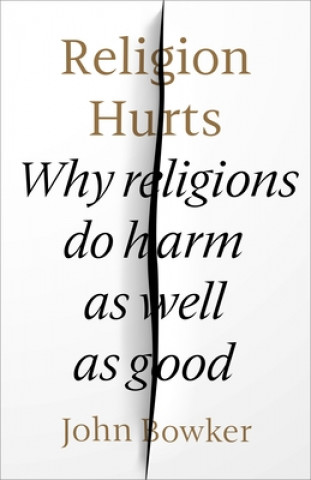 Kniha Religion Hurts John Bowker