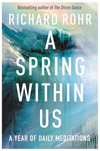 Kniha Spring Within Us Richard Rohr
