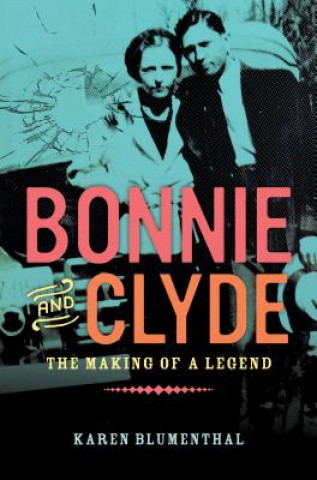 Kniha Bonnie And Clyde KAREN BLUMENTHAL