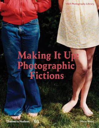 Carte Making It Up: Photographic Fictions Marta Weiss
