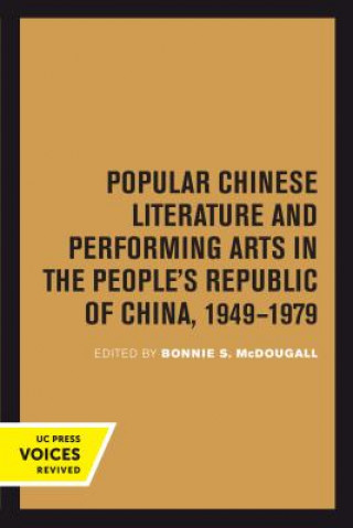 Carte Popular Chinese Literature and Performing Arts in the People's Republic of China, 1949-1979 Bonnie S. McDougall