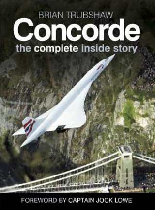 Kniha Concorde: The Complete Inside Story Trubshaw