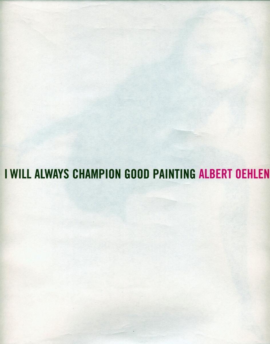 Kniha Albert Oehlen: I Will Always Champion Good Painting/I Will Always Champion Bad Painting Martin Clark
