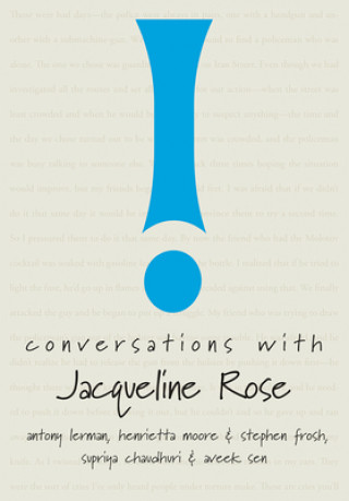 Kniha Conversations with Jacqueline Rose Professor of English Supriya (Jadavpur University India) Chaudhuri