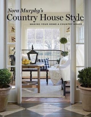 Knjiga Nora Murphy's Country House Style Nora Murphy