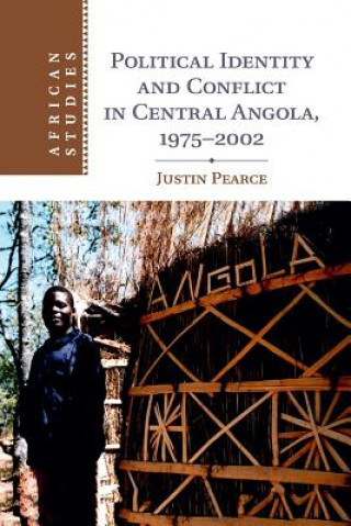 Carte Political Identity and Conflict in Central Angola, 1975-2002 Justin (University of Cambridge) Pearce