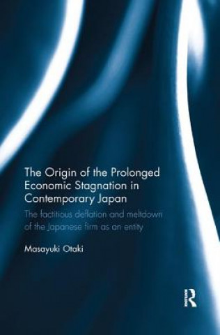 Książka Origin of the Prolonged Economic Stagnation in Contemporary Japan OTAKI