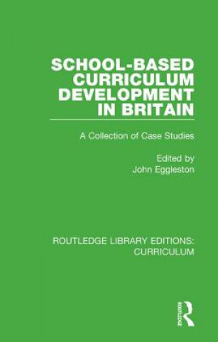 Knjiga School-based Curriculum Development in Britain John Eggleston
