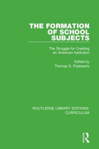 Kniha Formation of School Subjects Thomas S. Popkewitz