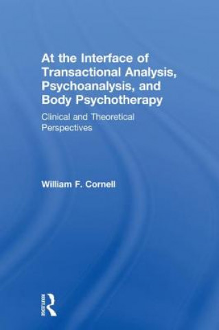 Buch At the Interface of Transactional Analysis, Psychoanalysis, and Body Psychotherapy CORNELL