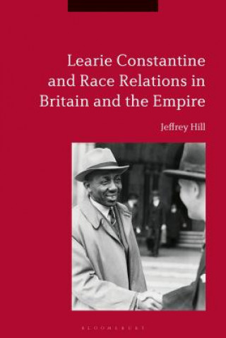 Książka Learie Constantine and Race Relations in Britain and the Empire Hill