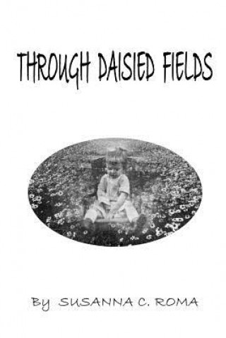 Book Through Daisied Fields SUSANNA C. ROMA