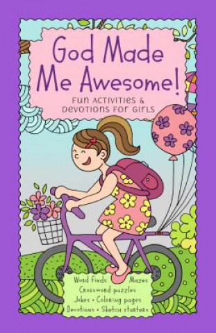 Książka God Made Me Awesome: Fun Activities and Devotions for Girls Broadstreet Publishing