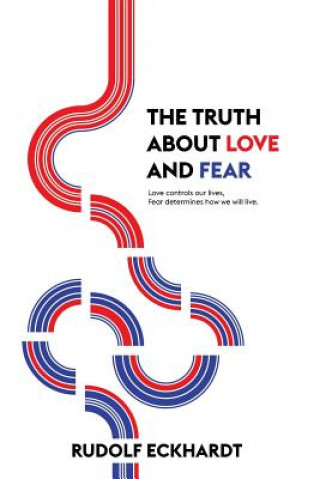 Könyv Truth About Love and Fear Rudolf Eckhardt