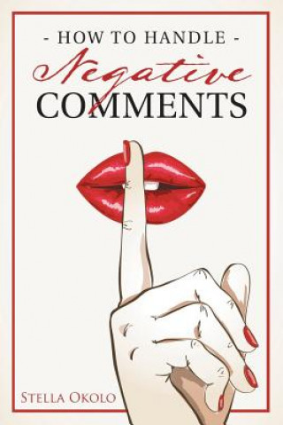 Knjiga How to Handle Negative Comments STELLA OKOLO