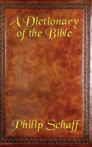 Könyv Dictionary of the Bible PHILIP SCHAFF